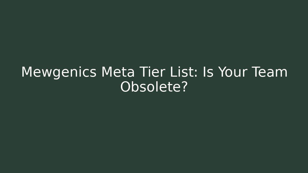 Mewgenics Meta Tier List: Is Your Team Obsolete?