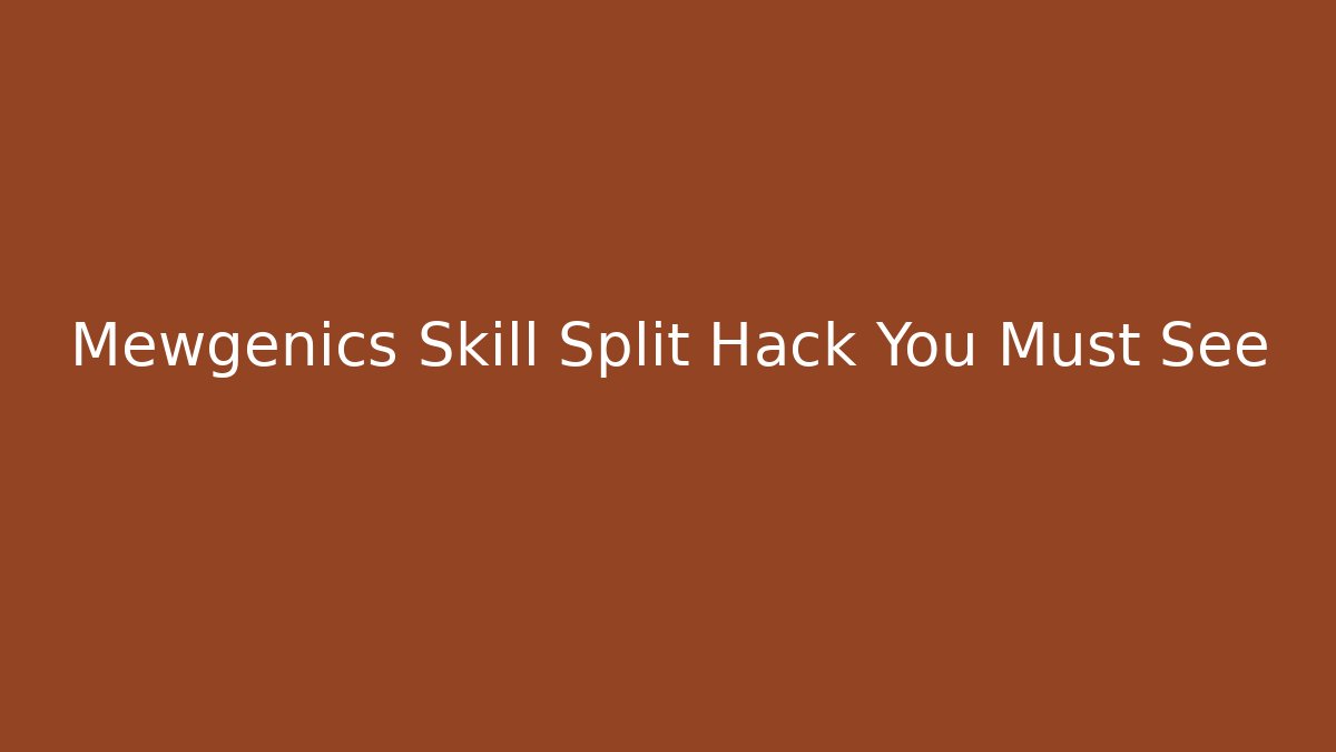 Mewgenics Skill Split Hack You Must See