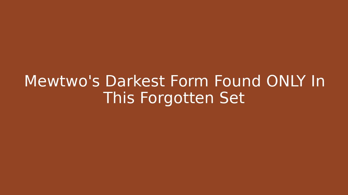 Mewtwo's Darkest Form Found ONLY In This Forgotten Set