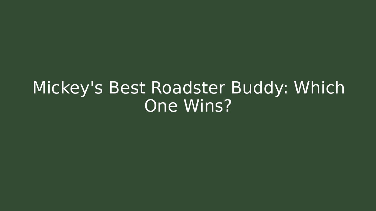 Mickey's Best Roadster Buddy: Which One Wins?
