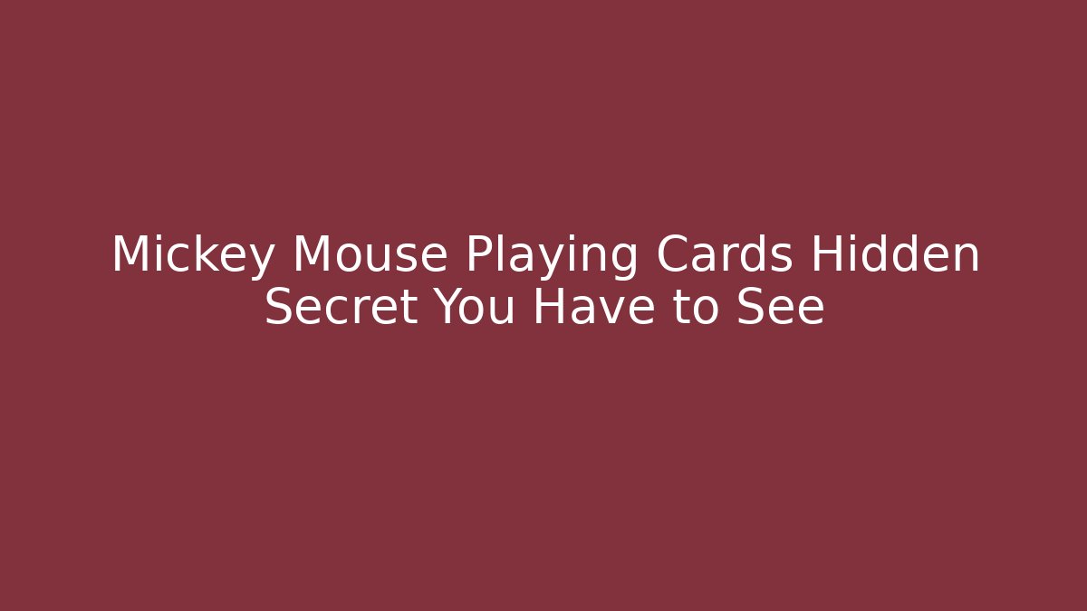 Mickey Mouse Playing Cards Hidden Secret You Have to See - Felix Cat Insurance