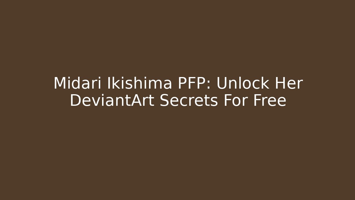 Midari Ikishima PFP: Unlock Her DeviantArt Secrets For Free - Felix Cat Insurance
