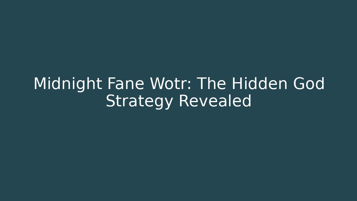 Midnight Fane Wotr: The Hidden God Strategy Revealed