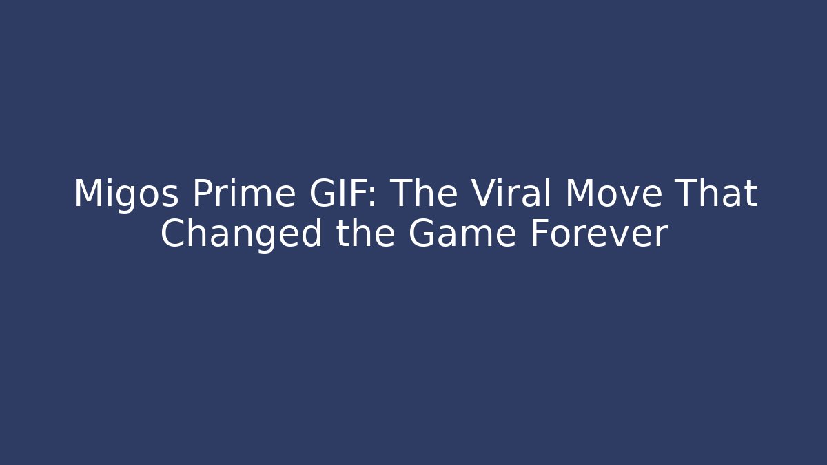 Migos Prime GIF: The Viral Move That Changed the Game Forever