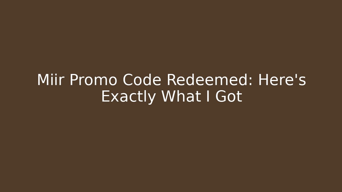 Miir Promo Code Redeemed: Here's Exactly What I Got