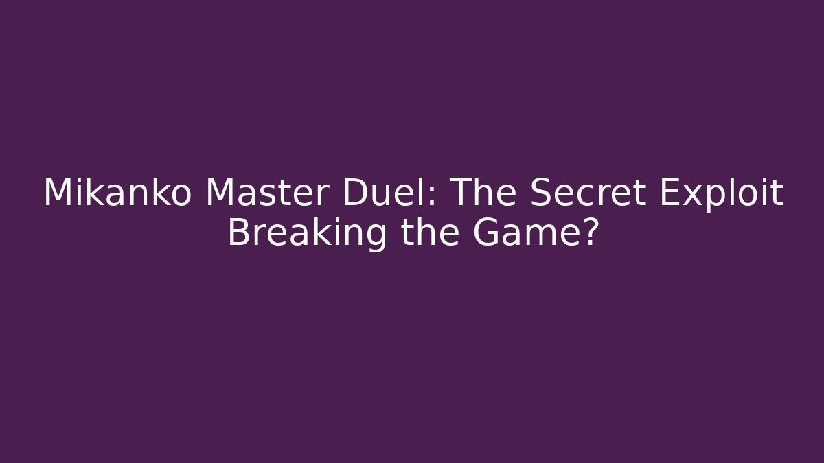 Mikanko Master Duel: The Secret Exploit Breaking the Game?