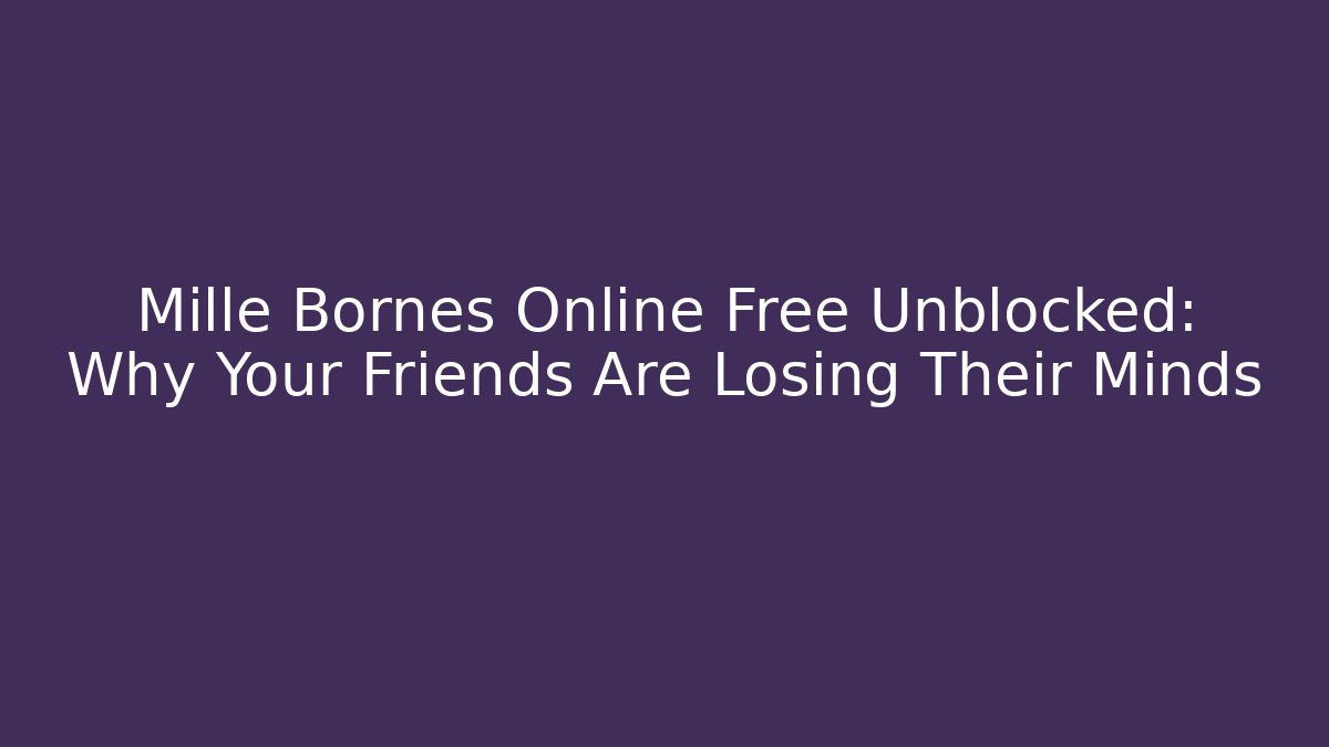 Mille Bornes Online Free Unblocked: Why Your Friends Are Losing Their Minds