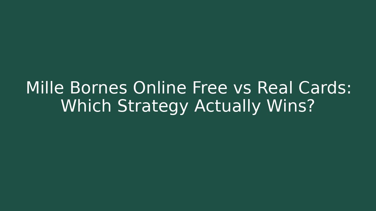 Mille Bornes Online Free vs Real Cards: Which Strategy Actually Wins?
