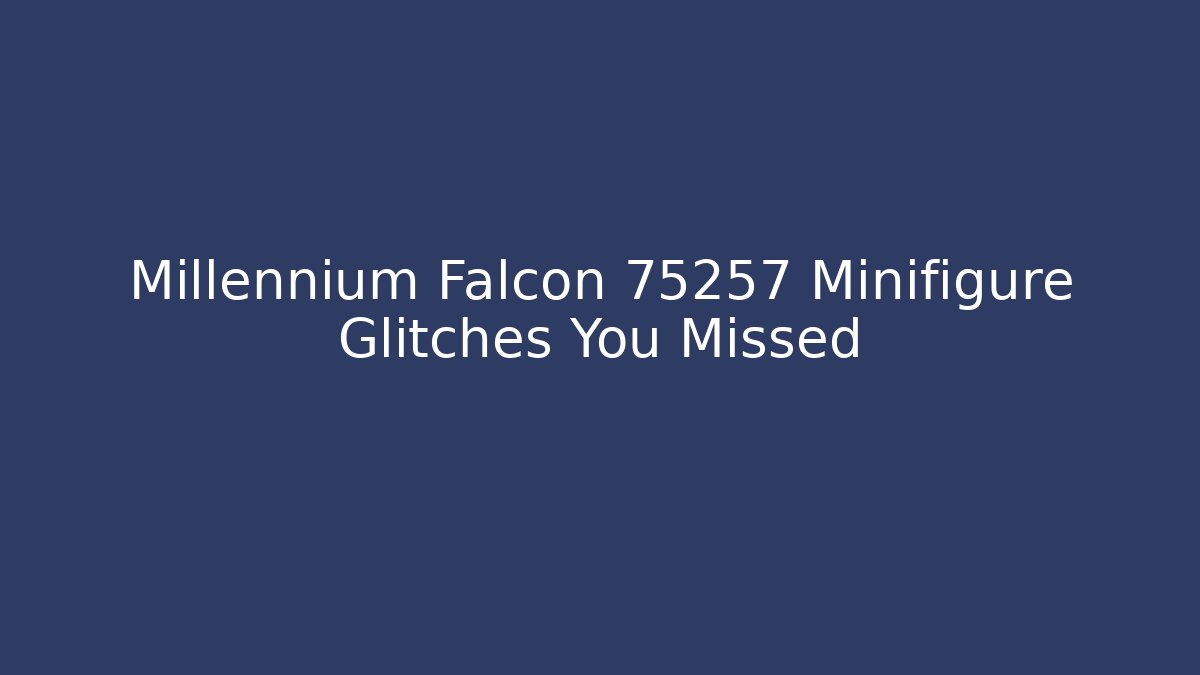 Millennium Falcon 75257 Minifigure Glitches You Missed