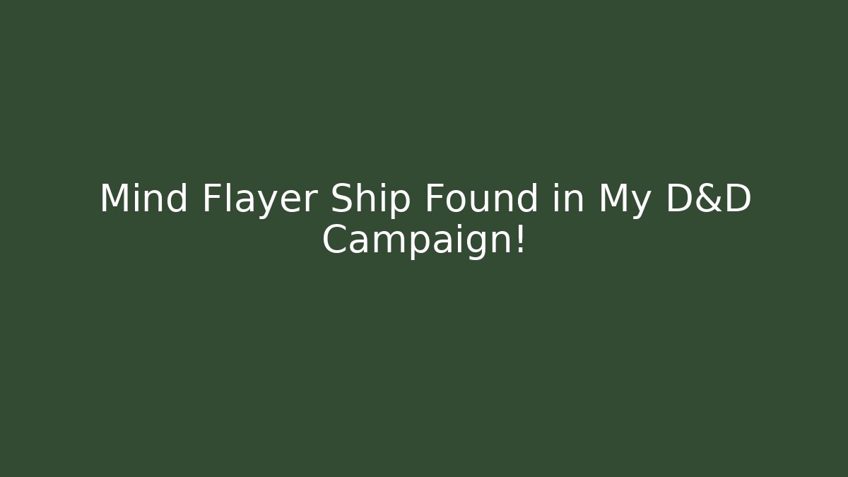Mind Flayer Ship Found in My D&D Campaign! - Felix Cat Insurance
