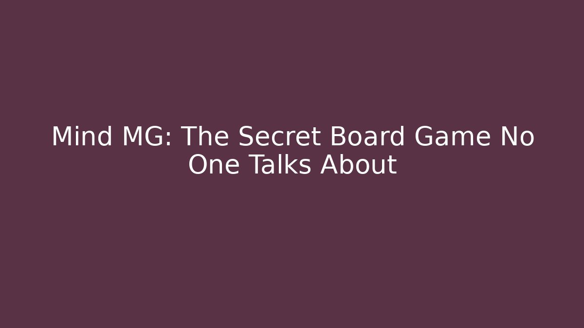 Mind MG: The Secret Board Game No One Talks About