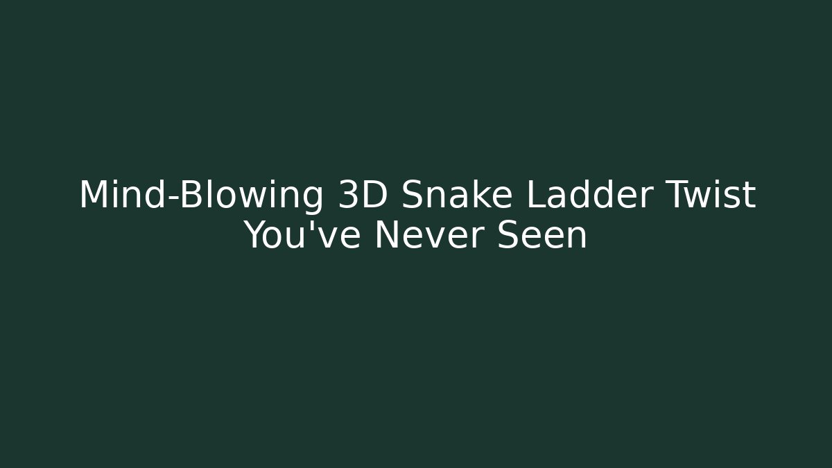 Mind-Blowing 3D Snake Ladder Twist You've Never Seen - Felix Cat Insurance