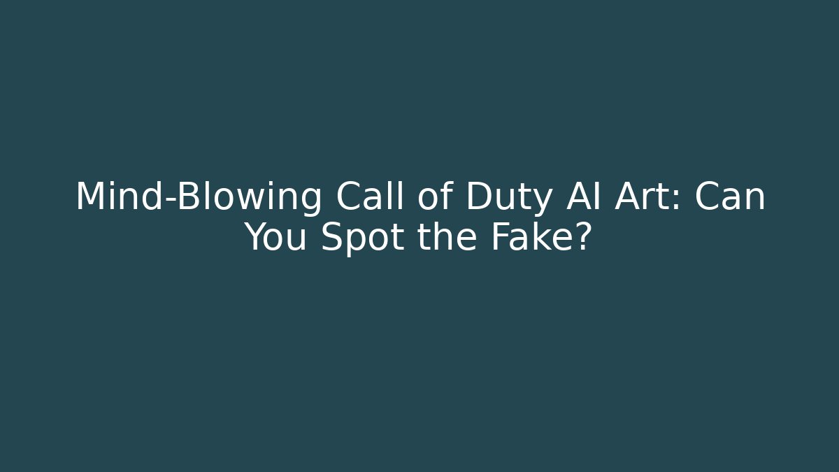 Mind-Blowing Call of Duty AI Art: Can You Spot the Fake?