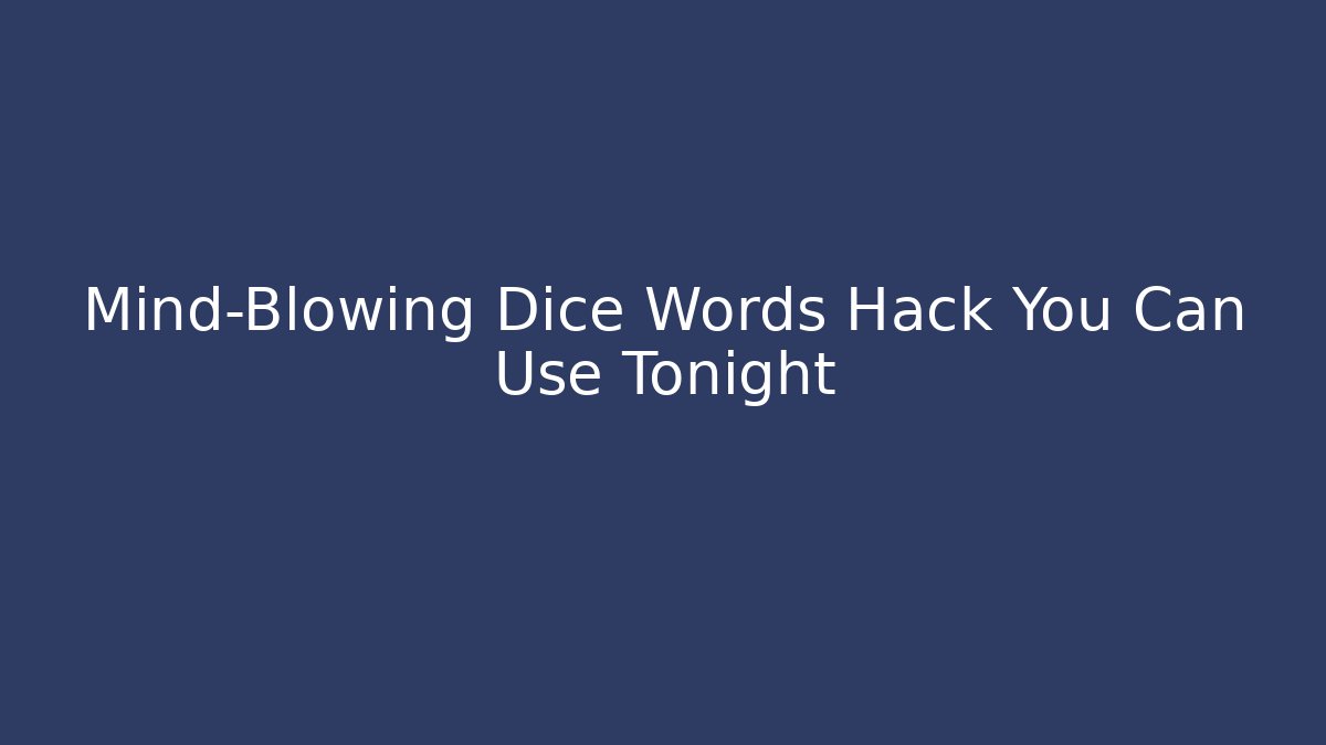 Mind-Blowing Dice Words Hack You Can Use Tonight