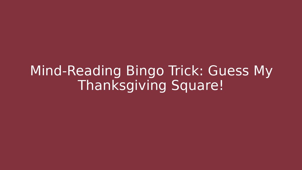 Mind-Reading Bingo Trick: Guess My Thanksgiving Square!