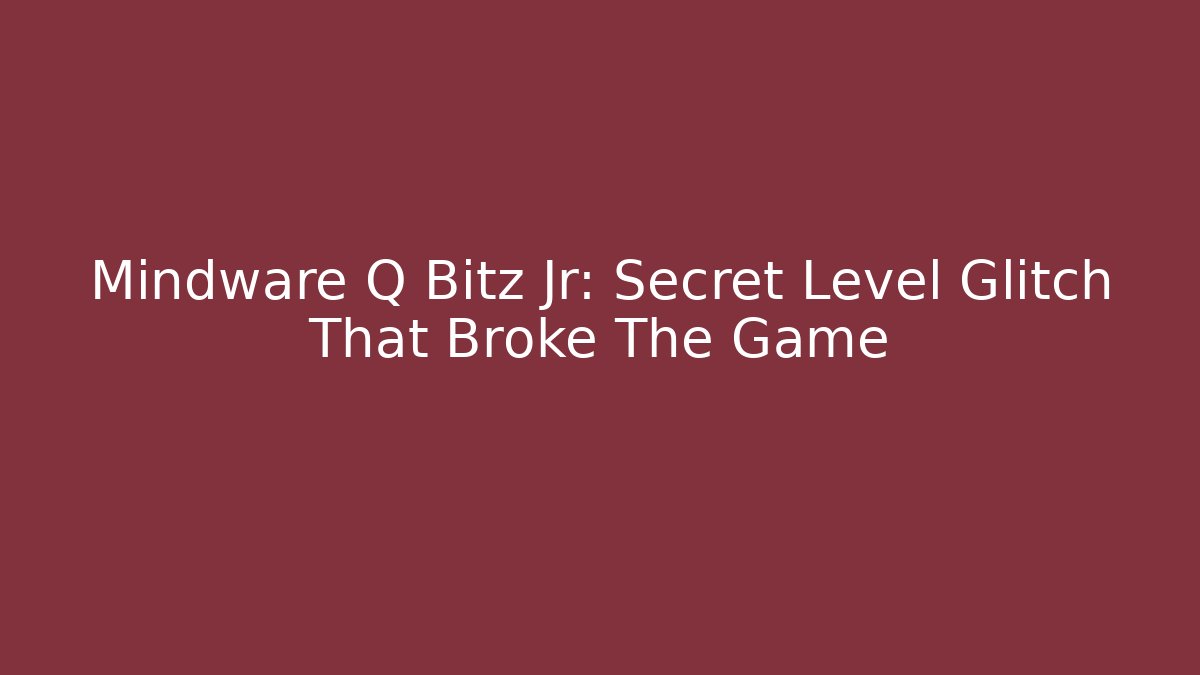 Mindware Q Bitz Jr: Secret Level Glitch That Broke The Game