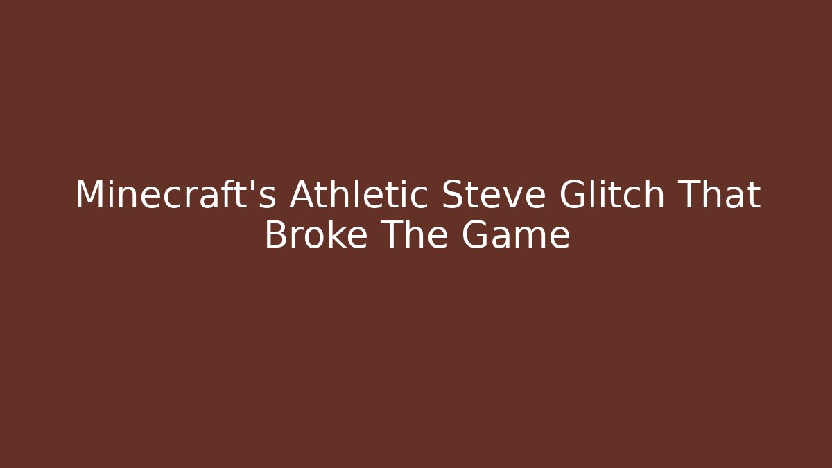 Minecraft's Athletic Steve Glitch That Broke The Game - Felix Cat Insurance