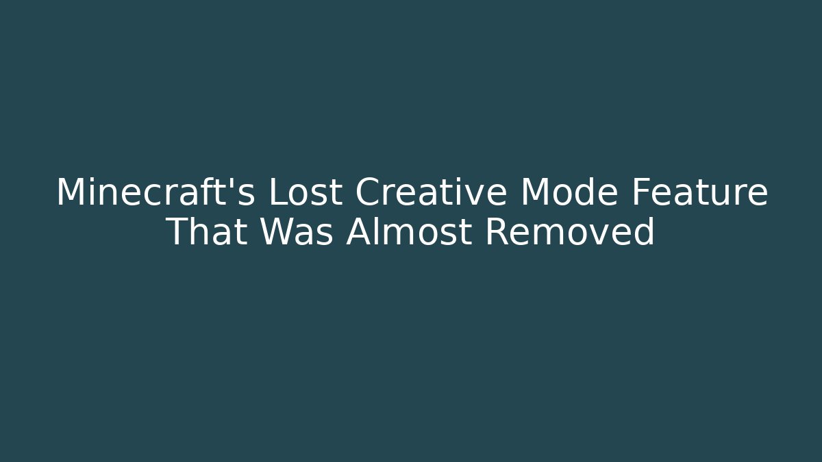 Minecraft's Lost Creative Mode Feature That Was Almost Removed