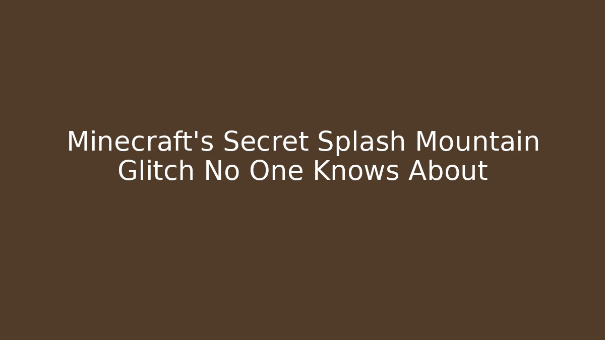 Minecraft's Secret Splash Mountain Glitch No One Knows About