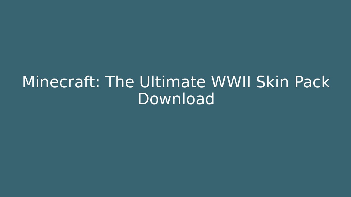 Minecraft: The Ultimate WWII Skin Pack Download