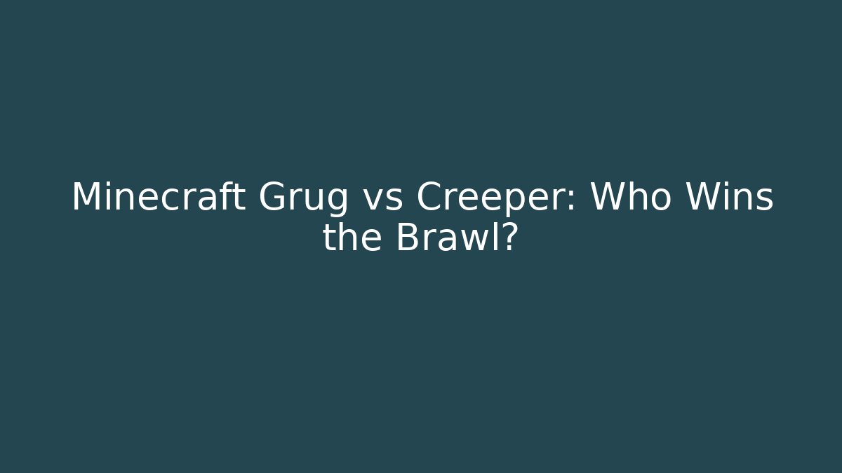 Minecraft Grug vs Creeper: Who Wins the Brawl?