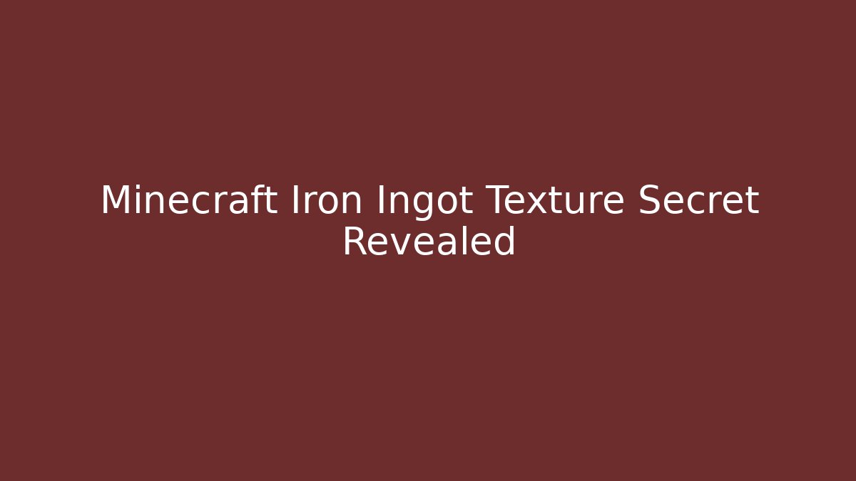 Minecraft Iron Ingot Texture Secret Revealed