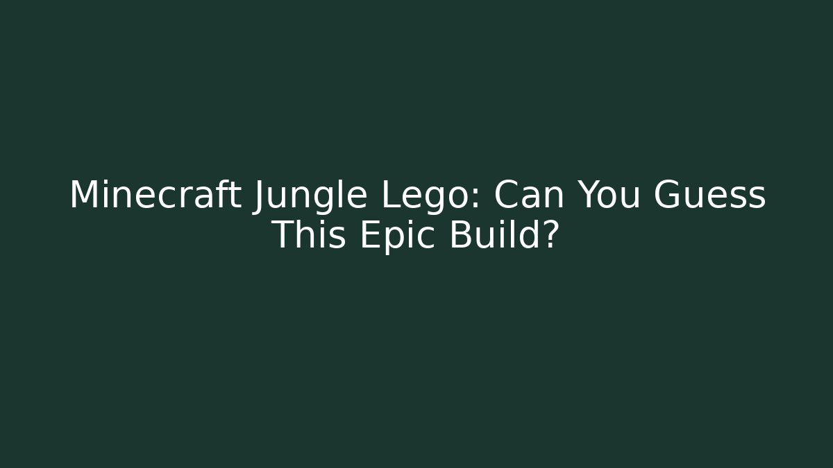 Minecraft Jungle Lego: Can You Guess This Epic Build?