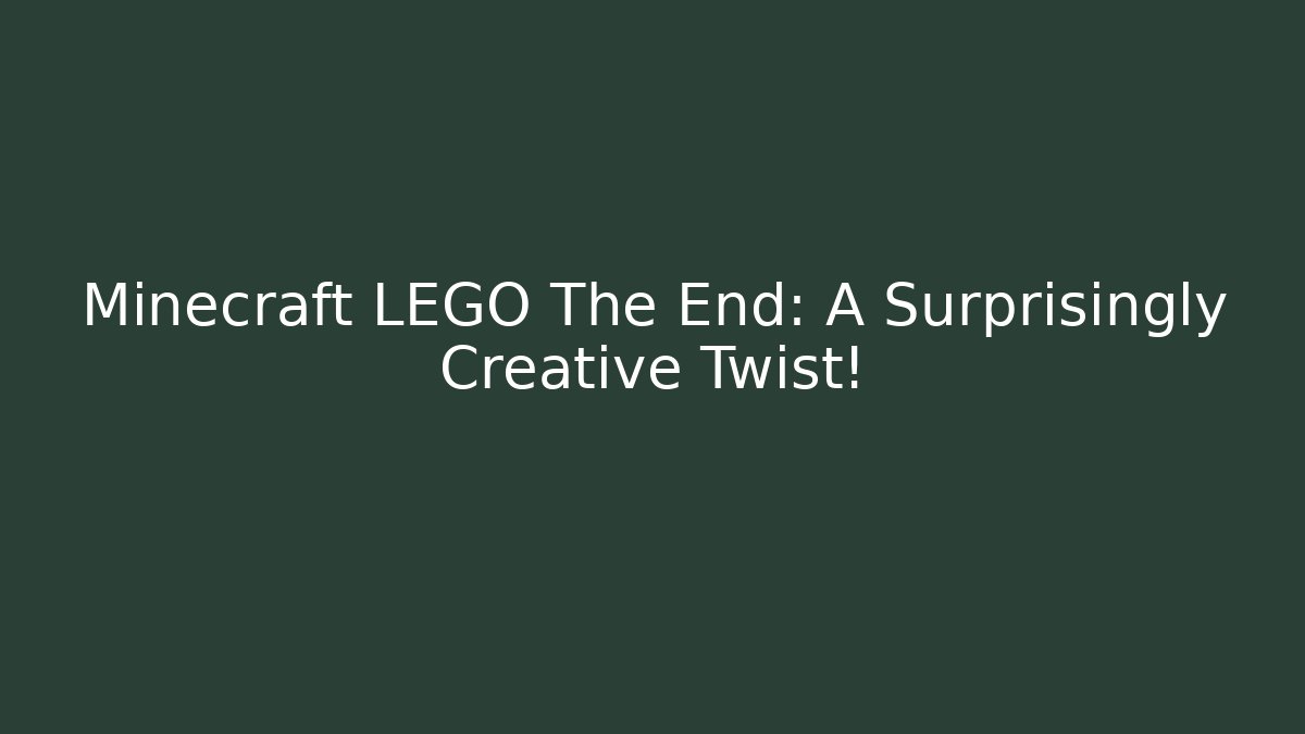 Minecraft LEGO The End: A Surprisingly Creative Twist! - Felix Cat Insurance