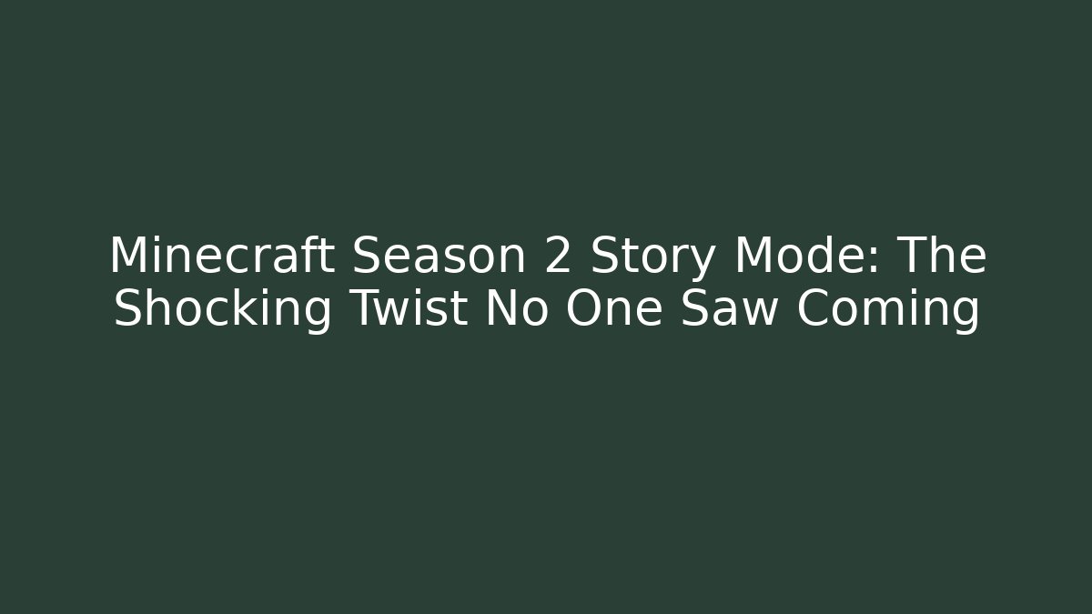 Minecraft Season 2 Story Mode: The Shocking Twist No One Saw Coming