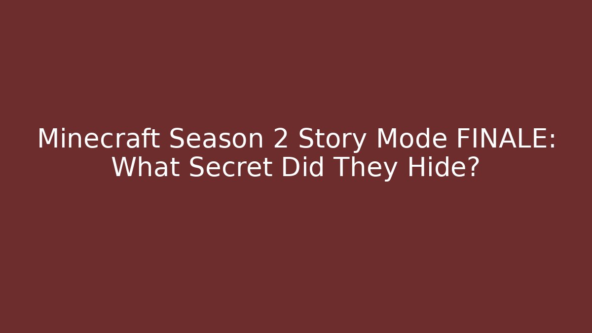 Minecraft Season 2 Story Mode FINALE: What Secret Did They Hide?
