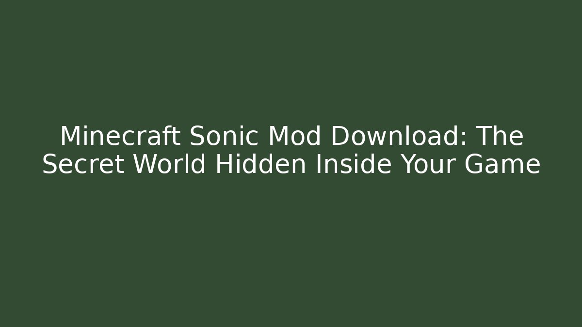 Minecraft Sonic Mod Download: The Secret World Hidden Inside Your Game
