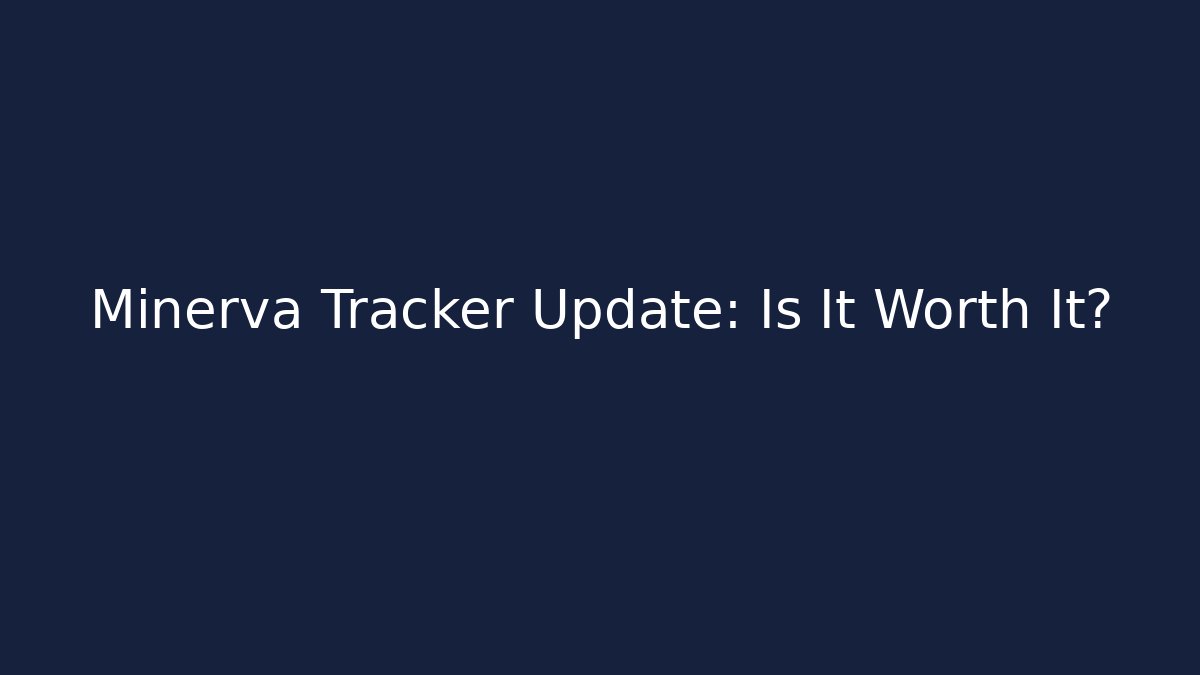 Minerva Tracker Update: Is It Worth It? - Felix Cat Insurance