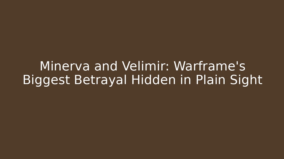 Minerva and Velimir: Warframe's Biggest Betrayal Hidden in Plain Sight - Felix Cat Insurance