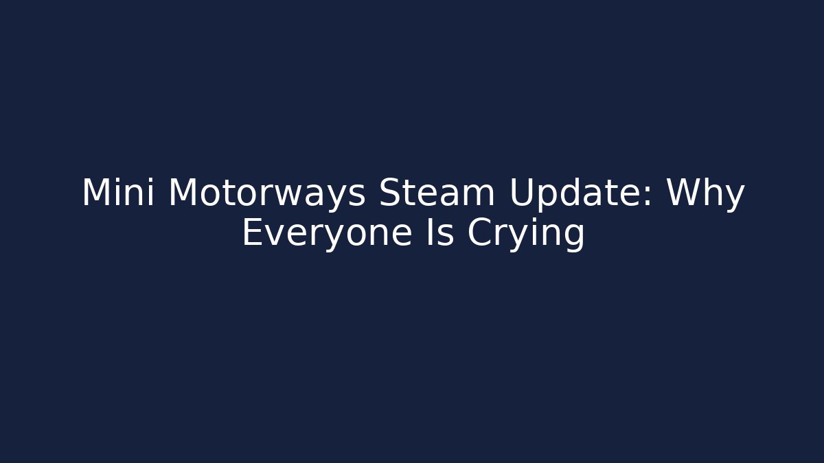 Mini Motorways Steam Update: Why Everyone Is Crying - Felix Cat Insurance