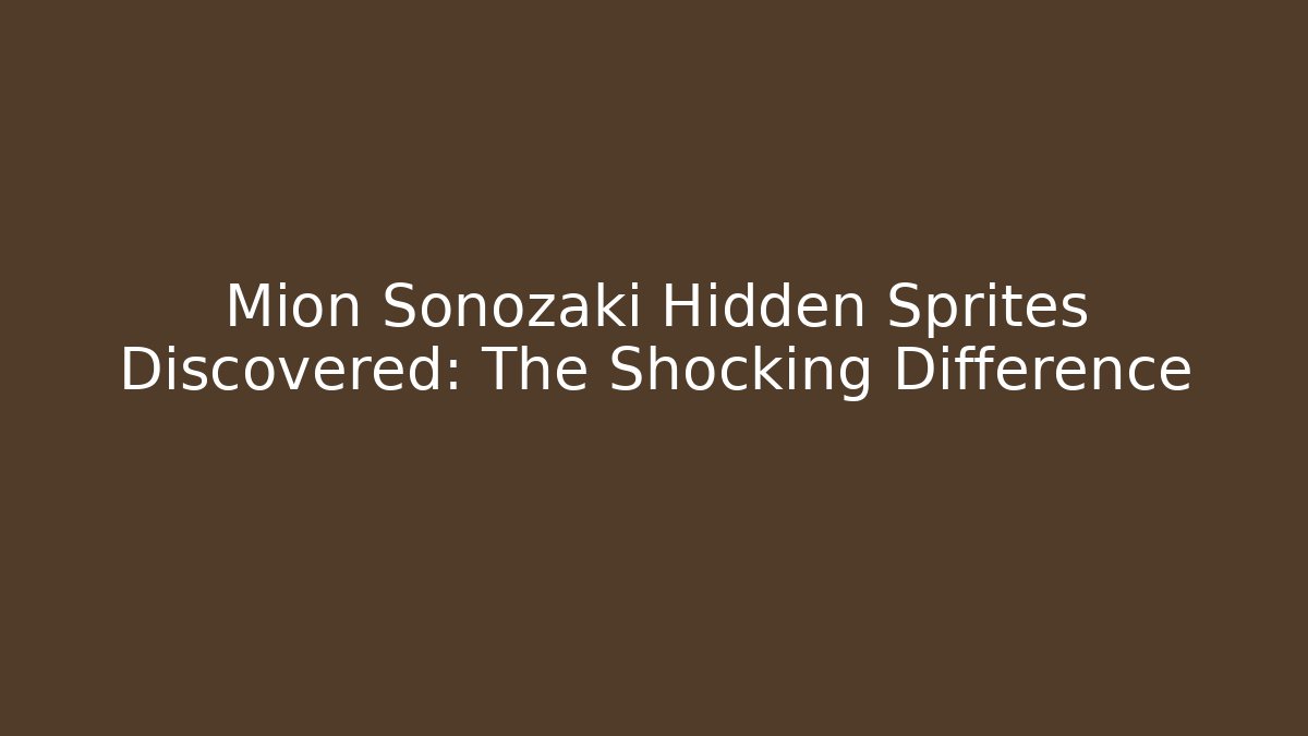 Mion Sonozaki Hidden Sprites Discovered: The Shocking Difference - Felix Cat Insurance