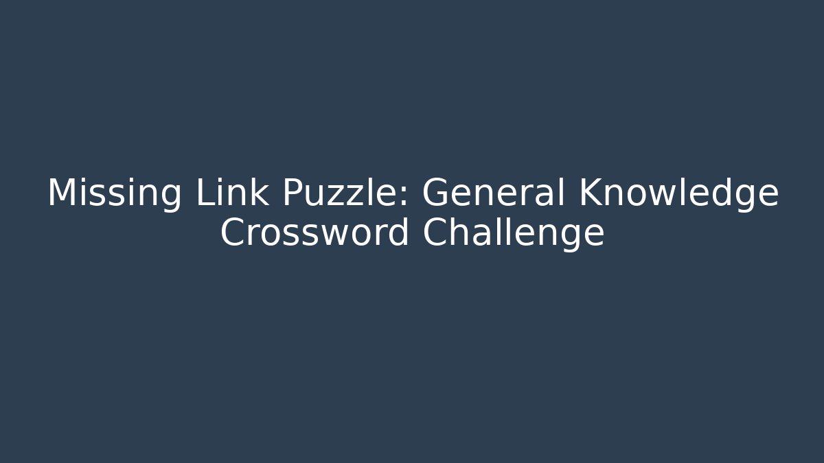 Missing Link Puzzle: General Knowledge Crossword Challenge - Felix Cat Insurance