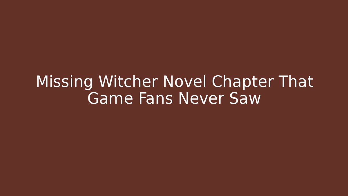 Missing Witcher Novel Chapter That Game Fans Never Saw - Felix Cat Insurance