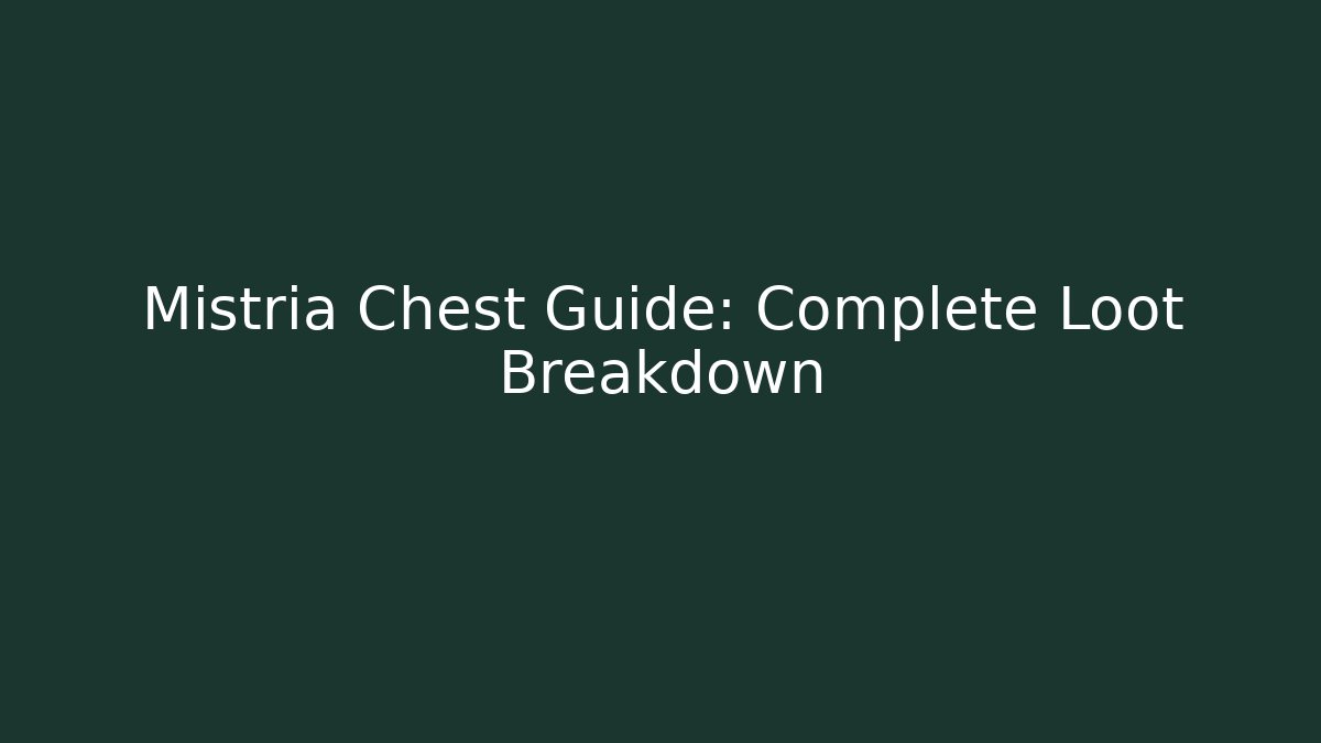 Mistria Chest Guide: Complete Loot Breakdown