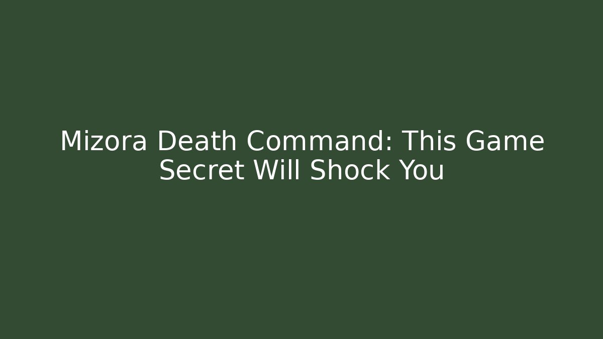 Mizora Death Command: This Game Secret Will Shock You