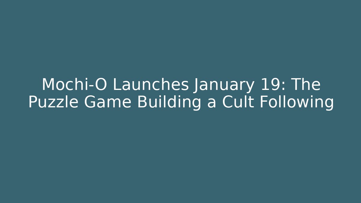 Mochi-O Launches January 19: The Puzzle Game Building a Cult Following