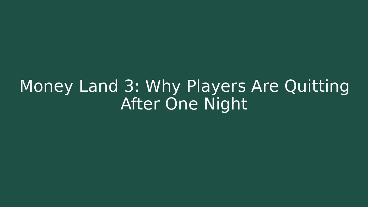 Money Land 3: Why Players Are Quitting After One Night