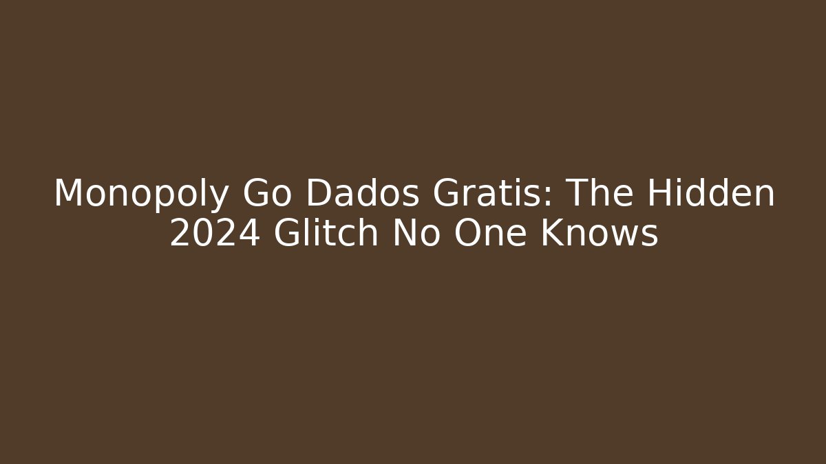 Monopoly Go Dados Gratis: The Hidden 2024 Glitch No One Knows