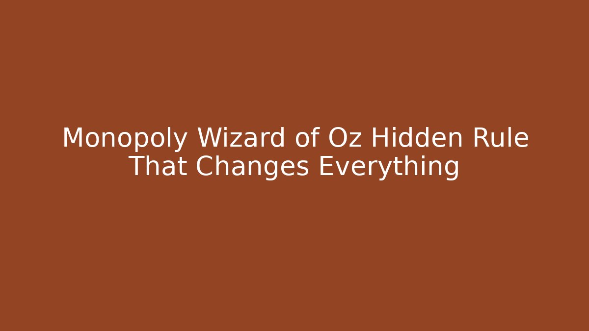 Monopoly Wizard of Oz Hidden Rule That Changes Everything