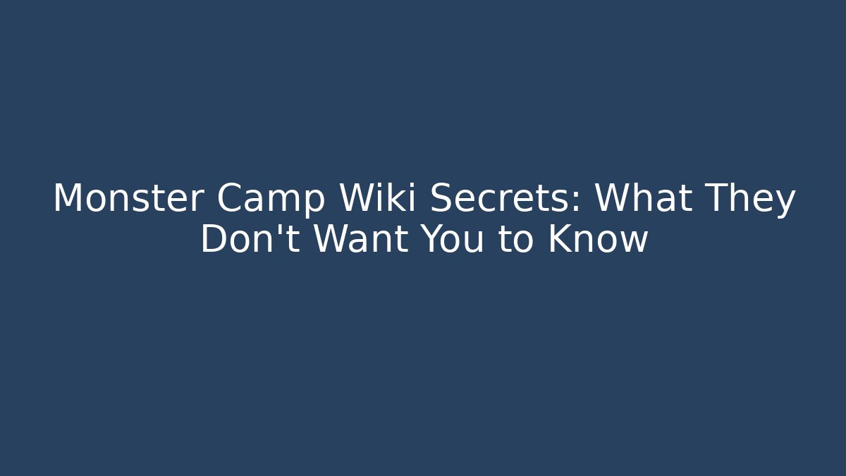 Monster Camp Wiki Secrets: What They Don't Want You to Know