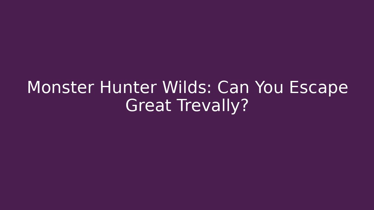 Monster Hunter Wilds: Can You Escape Great Trevally?