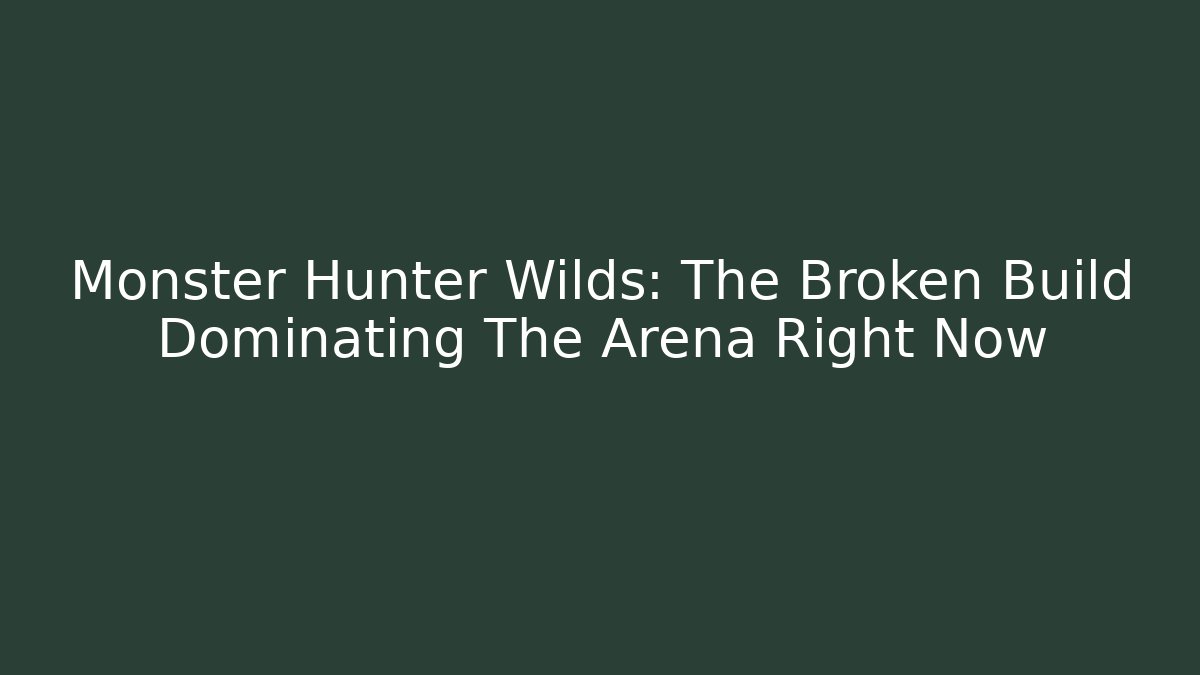 Monster Hunter Wilds: The Broken Build Dominating The Arena Right Now