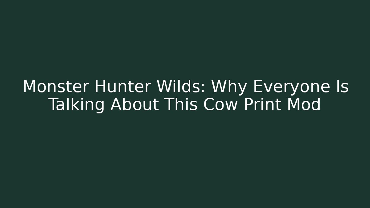Monster Hunter Wilds: Why Everyone Is Talking About This Cow Print Mod - Felix Cat Insurance