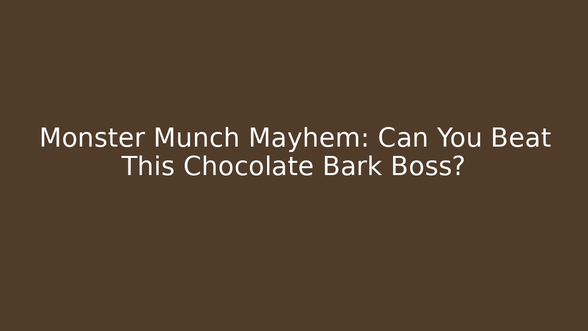 Monster Munch Mayhem: Can You Beat This Chocolate Bark Boss?