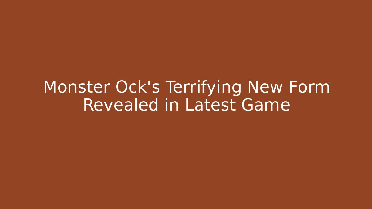Monster Ock’s Terrifying New Form Revealed in Latest Game - Felix Cat Insurance