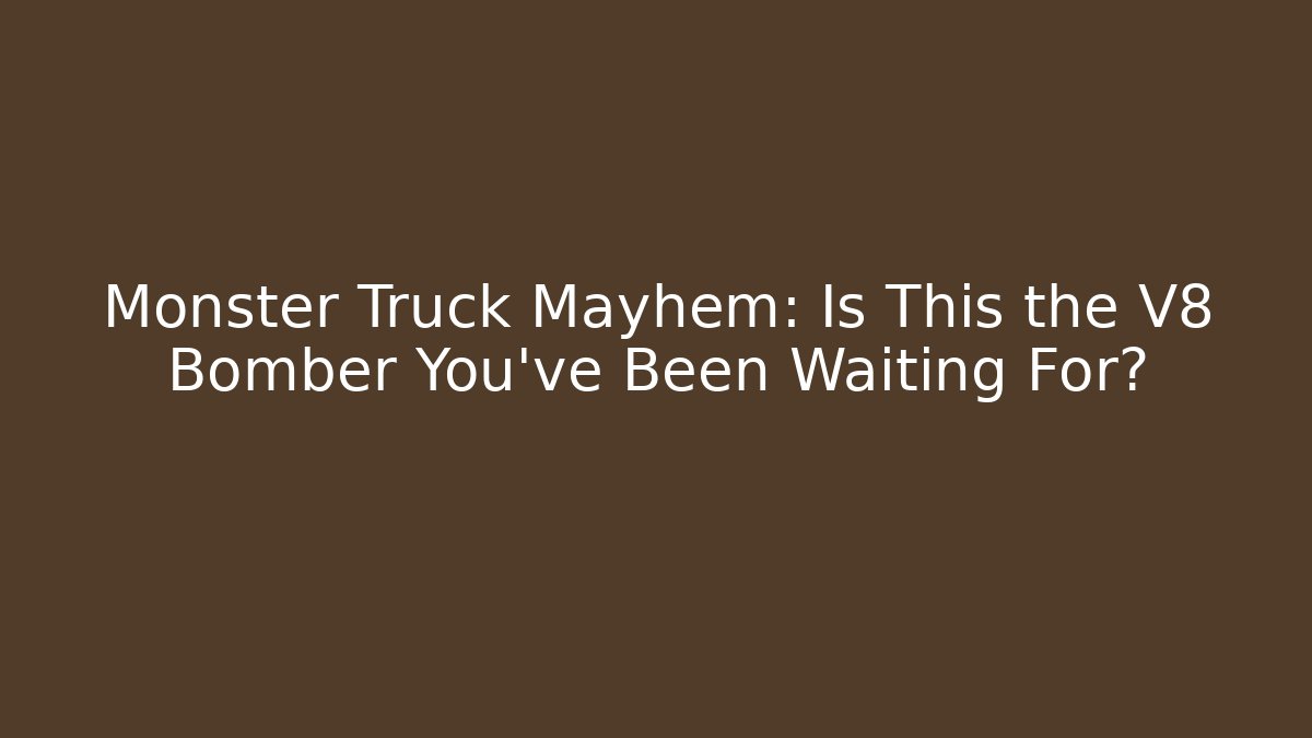 Monster Truck Mayhem: Is This the V8 Bomber You've Been Waiting For?